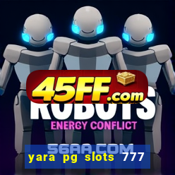 yara pg slots 777 paga mesmo